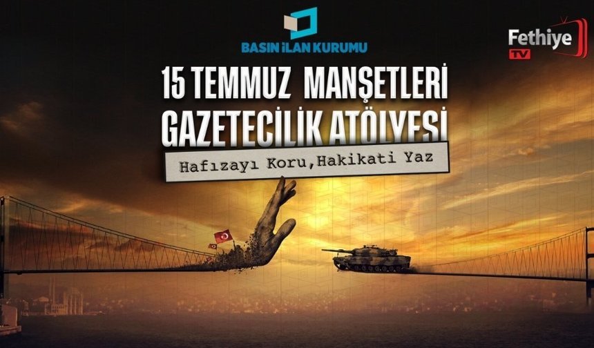 15 Temmuz Darbe Girişimi Genç Gazetecilerin Manşetleriyle Hatırlanacak