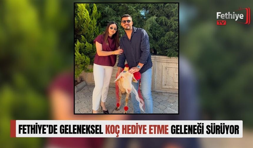 Fethiye’de Geleneksel Koç Hediye Etme Geleneği Sürüyor