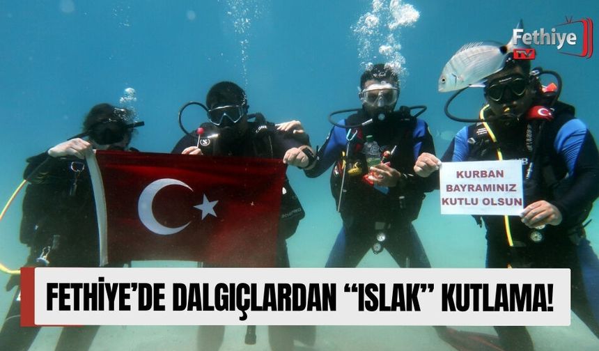 Fethiye’de Dalgıçlardan “Islak” Kutlama!