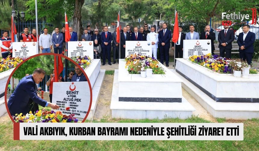 Vali Akbıyık, Kurban Bayramı Nedeniyle Şehitliği Ziyaret Etti