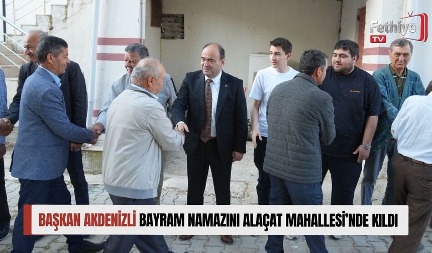 Başkan Akdenizli Bayram Namazını Alaçat Mahallesi’nde Kıldı