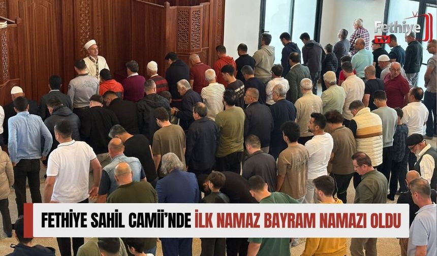 Fethiye Sahil Camii’nde İlk Namaz Bayram Namazı Oldu