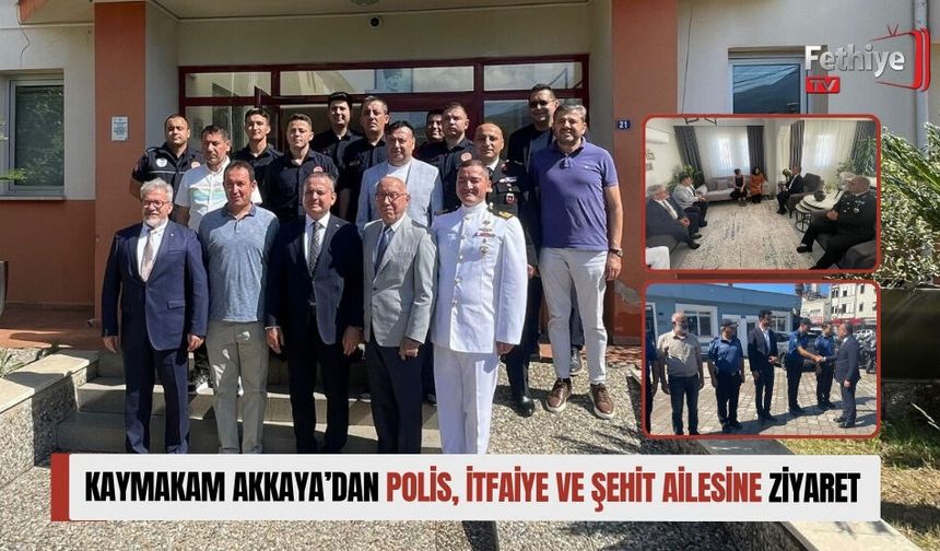 Kaymakam Akkaya’dan Polis, İtfaiye ve Şehit Ailesine Ziyaret