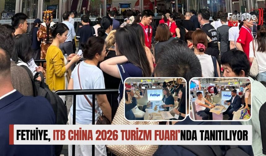 Fethiye, ITB China 2026 Turizm Fuarı’nda Tanıtılıyor