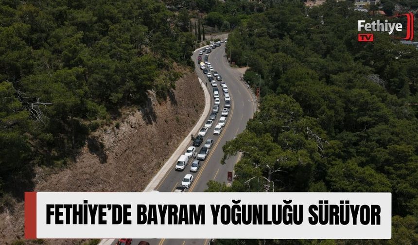 Fethiye’de Bayram Yoğunluğu Sürüyor