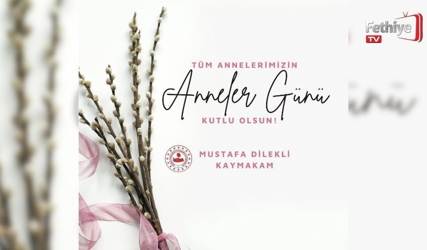 Kaymakam Dilekli'den Anneler Günü Mesajı