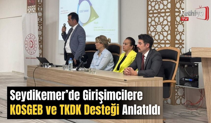 Seydikemer’de Girişimcilere KOSGEB ve TKDK Desteği Anlatıldı