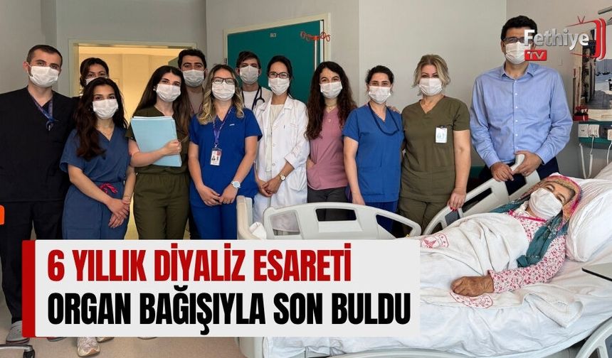 6 Yıllık Diyaliz Esareti Organ Bağışıyla Son Buldu