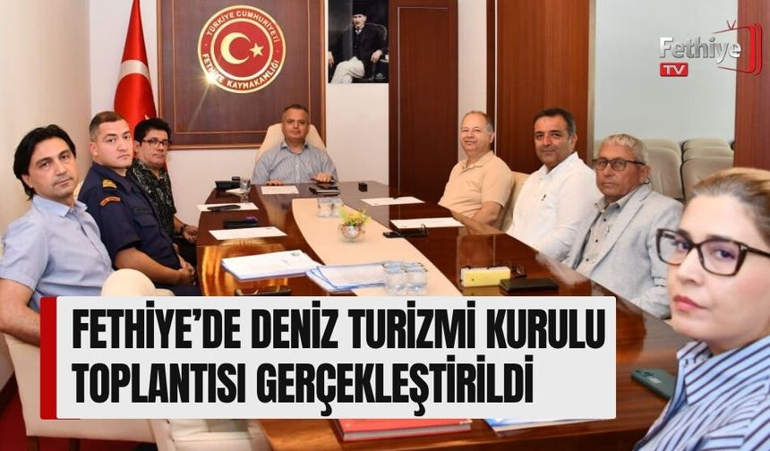 Fethiye’de Deniz Turizmi Kurulu Toplantısı Gerçekleştirildi