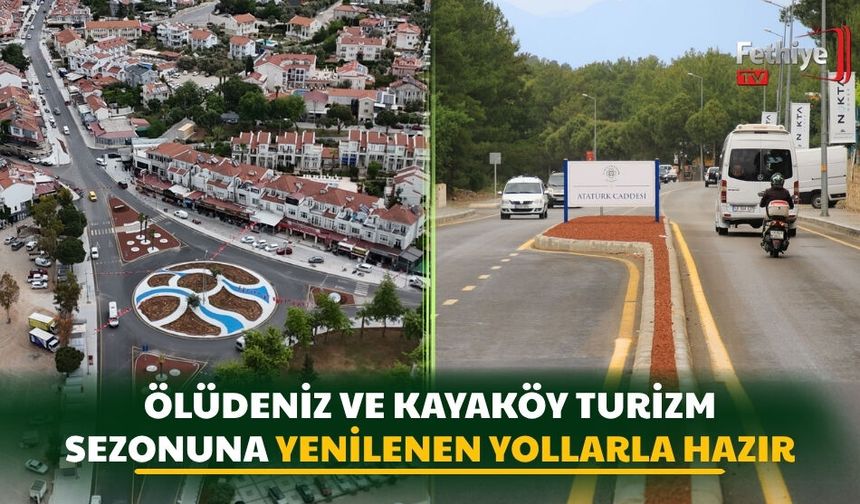 Ölüdeniz ve Kayaköy Turizm Sezonuna Yenilenen Yollarla Hazır