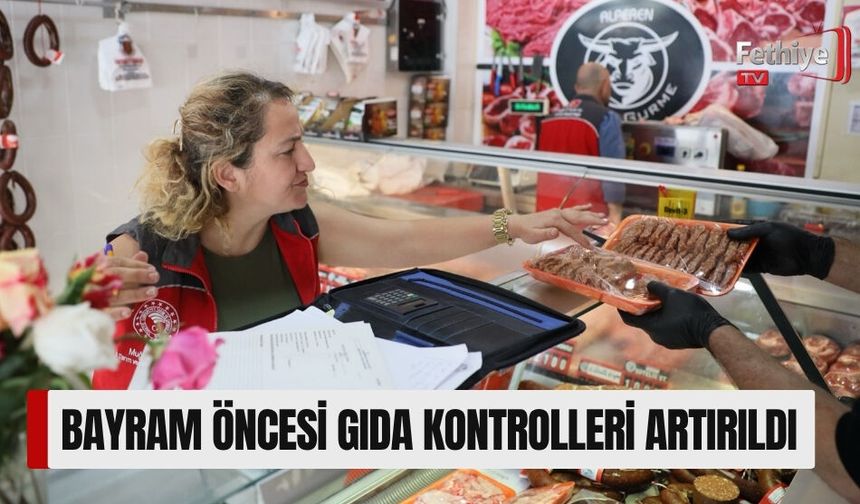 Bayram Öncesi Gıda Kontrolleri Artırıldı