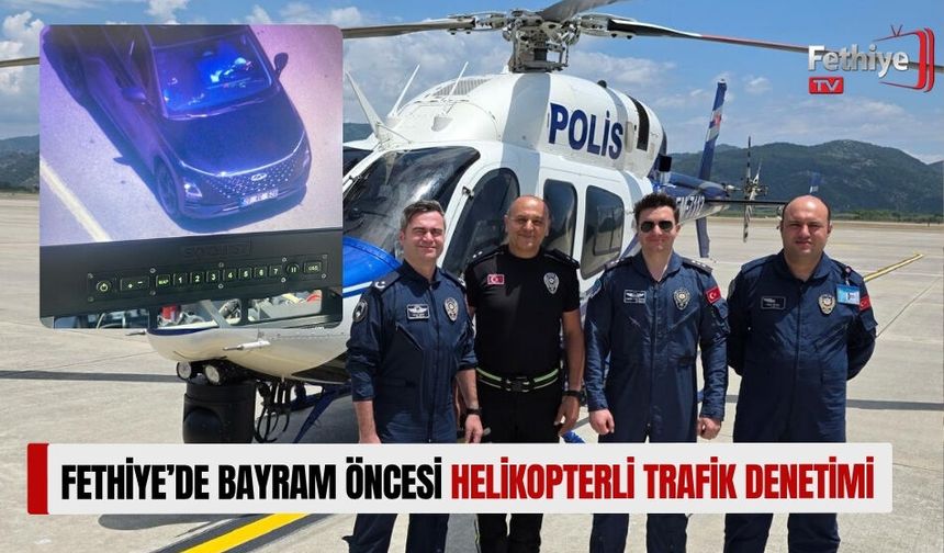 Fethiye’de Bayram Öncesi Helikopterli Trafik Denetimi