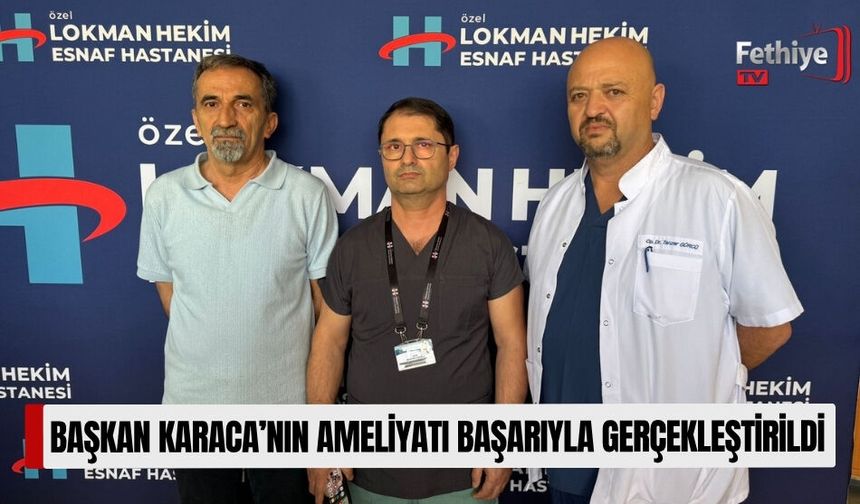 Başkan Karaca’nın Ameliyatı Başarıyla Gerçekleştirildi