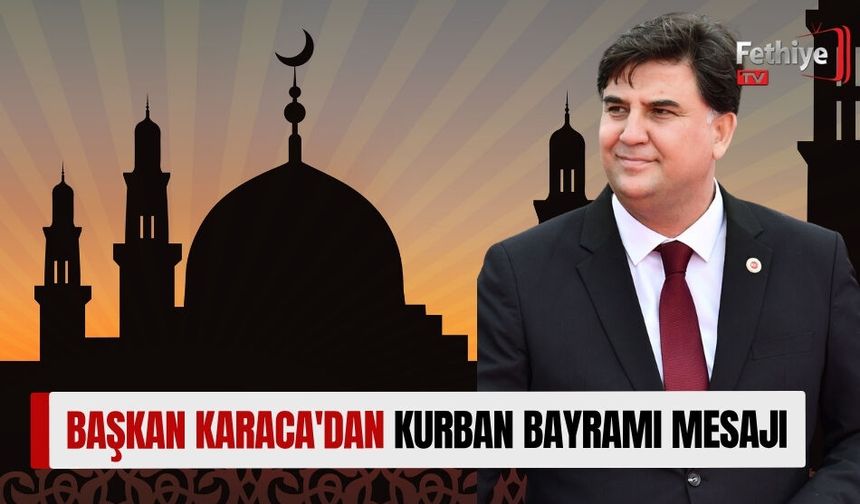 Başkan Karaca'dan Kurban Bayramı Mesajı