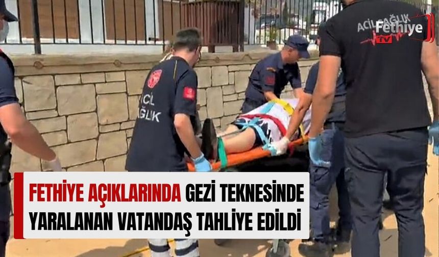 Fethiye Açıklarında Gezi Teknesinde Yaralanan Vatandaş Tahliye Edildi