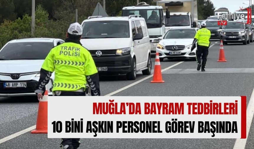 Muğla’da Bayram Tedbirleri: 10 Bini Aşkın Personel Görev Başında