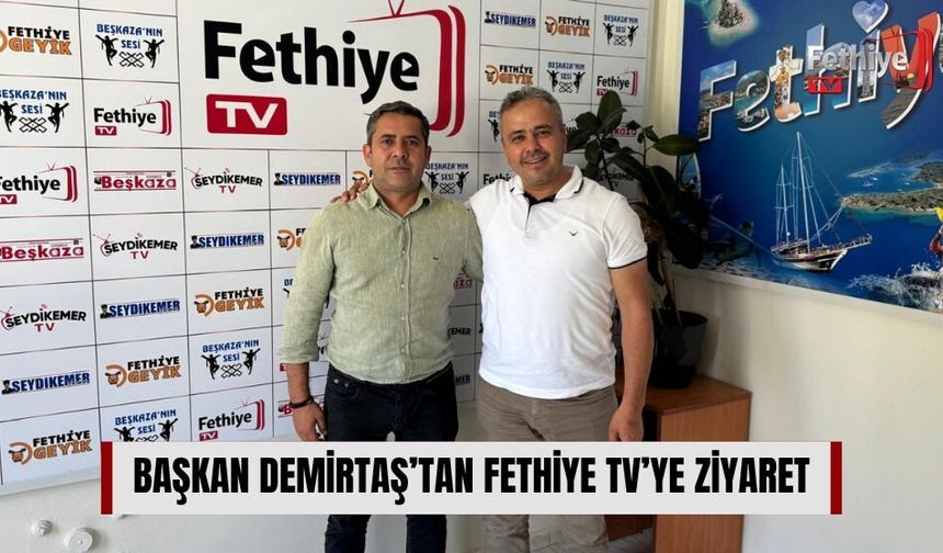 Başkan Demirtaş’tan Fethiye TV’ye Ziyaret