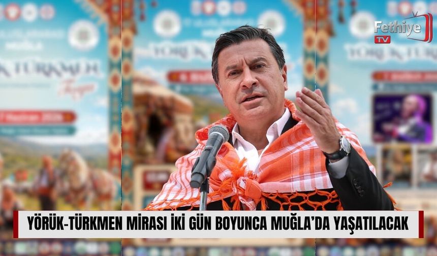 Yörük-Türkmen Mirası İki Gün Boyunca Muğla’da Yaşatılacak