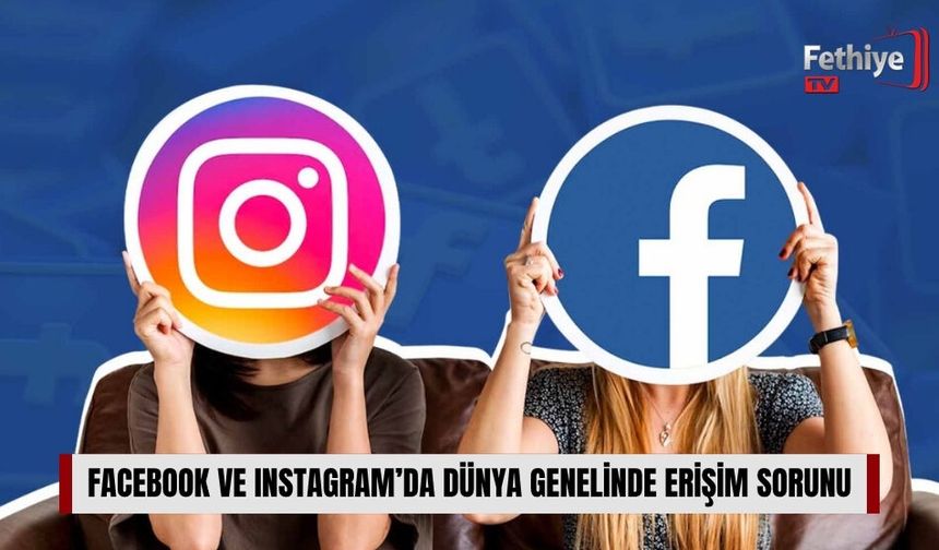 Facebook ve Instagram’da Dünya Genelinde Erişim Sorunu