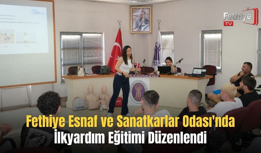 Fethiye Esnaf ve Sanatkarlar Odası'nda İlkyardım Eğitimi Düzenlendi