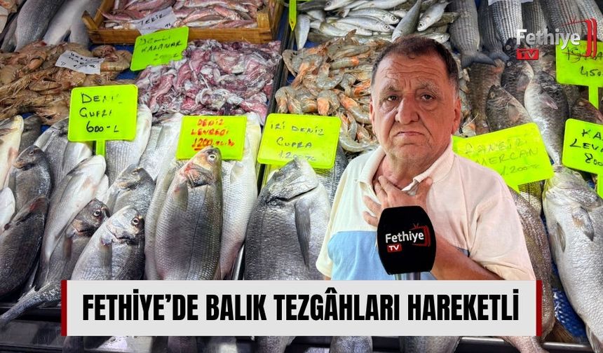 Fethiye’de Balık Tezgâhları Hareketli