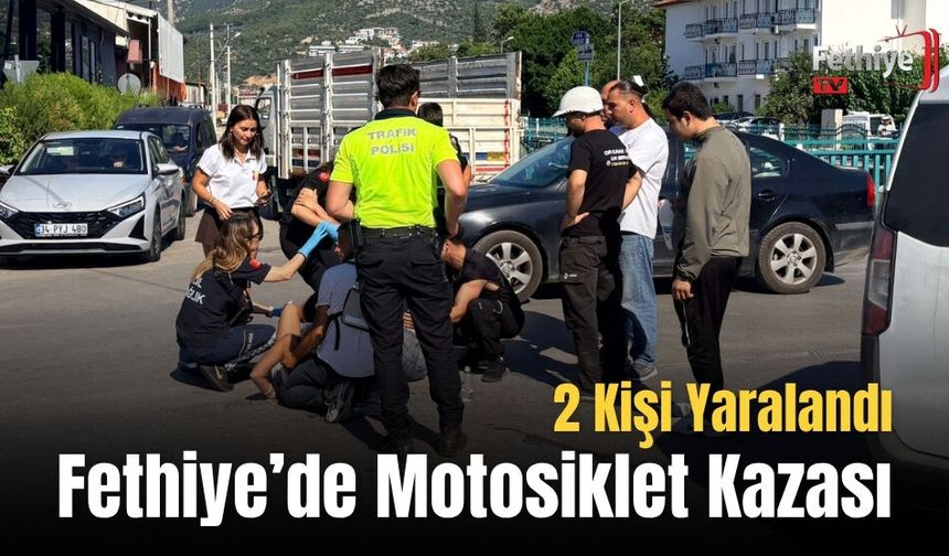 Fethiye’de Motosiklet Kazası: 2 Kişi Yaralandı