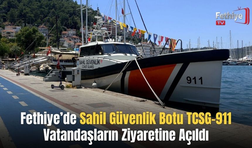Fethiye’de Sahil Güvenlik Botu TCSG-911 Vatandaşların Ziyaretine Açıldı