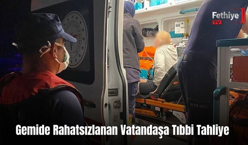 Gemide Rahatsızlanan Vatandaşa Tıbbi Tahliye