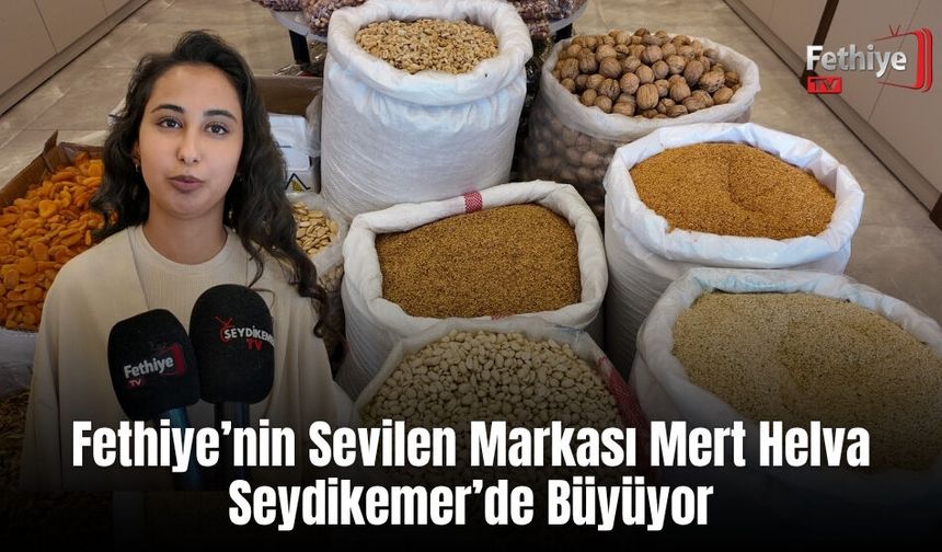 Fethiye’nin Sevilen Markası Mert Helva, Seydikemer’de Büyüyor
