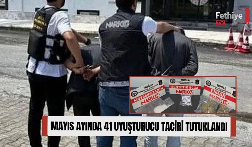 Mayıs Ayında 41 Uyuşturucu Taciri Tutuklandı