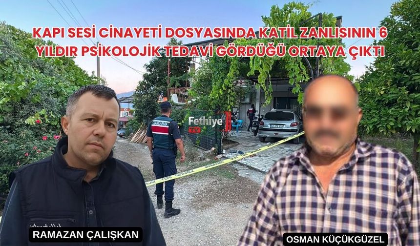 Kapı Sesi Cinayeti Dosyasında Katil Zanlısının 6 Yıldır Psikolojik Tedavi Gördüğü Ortaya Çıktı