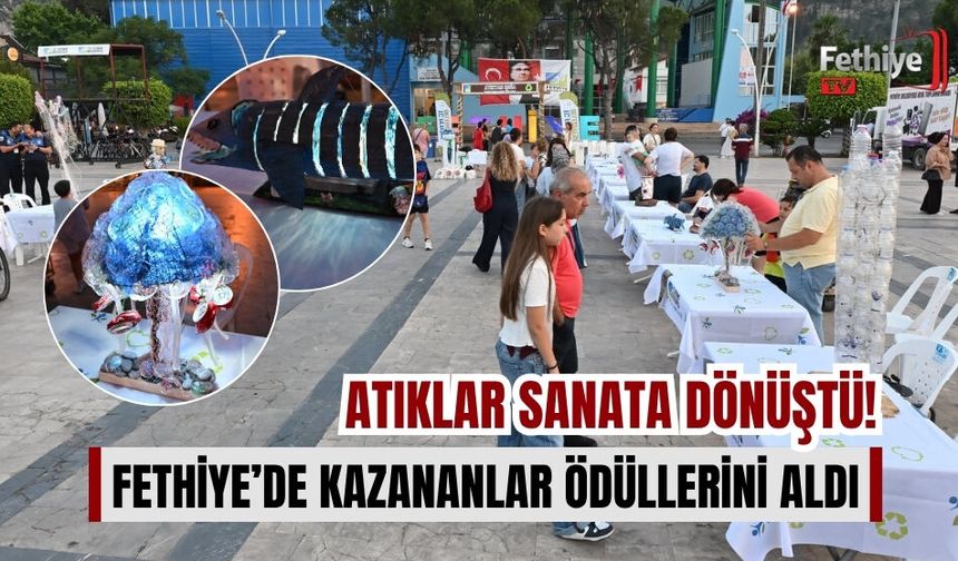 Atıklar Sanata Dönüştü! Fethiye’de Kazananlar Ödüllerini Aldı