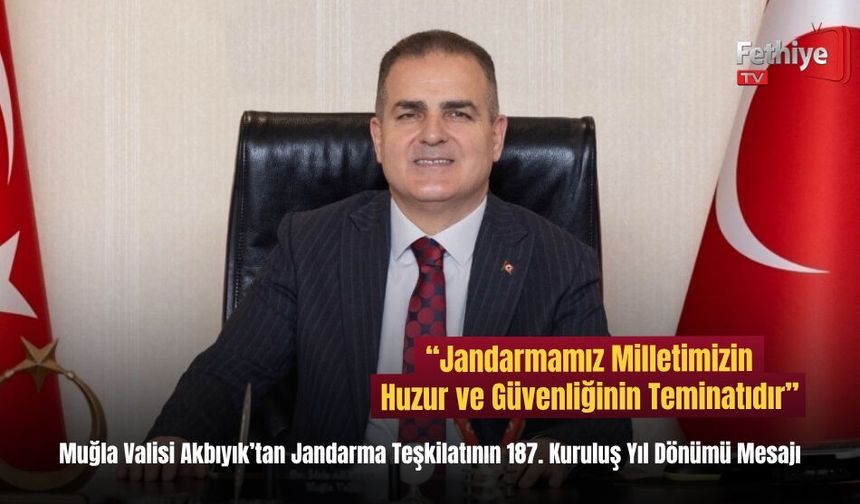 Vali Akbıyık: “Jandarmamız Milletimizin Huzur ve Güvenliğinin Teminatıdır”