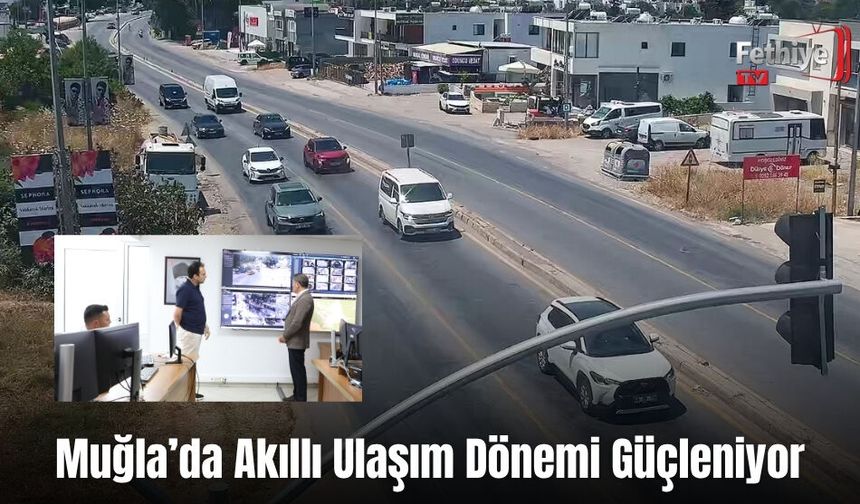 Muğla’da Akıllı Ulaşım Dönemi Güçleniyor