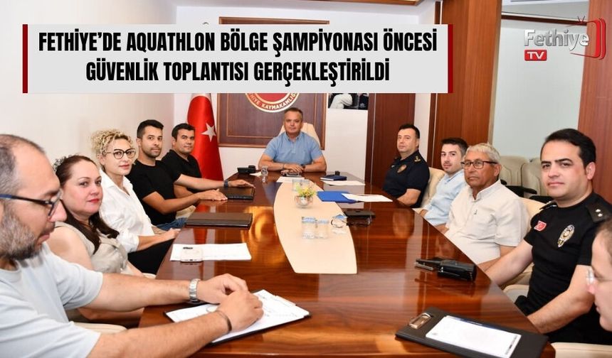 Fethiye’de Aquathlon Bölge Şampiyonası Öncesi Güvenlik Toplantısı Gerçekleştirildi
