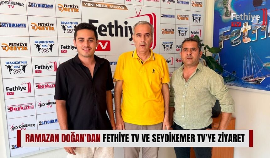 Ramazan Doğan’dan Fethiye TV Ve Seydikemer TV’ye Ziyaret