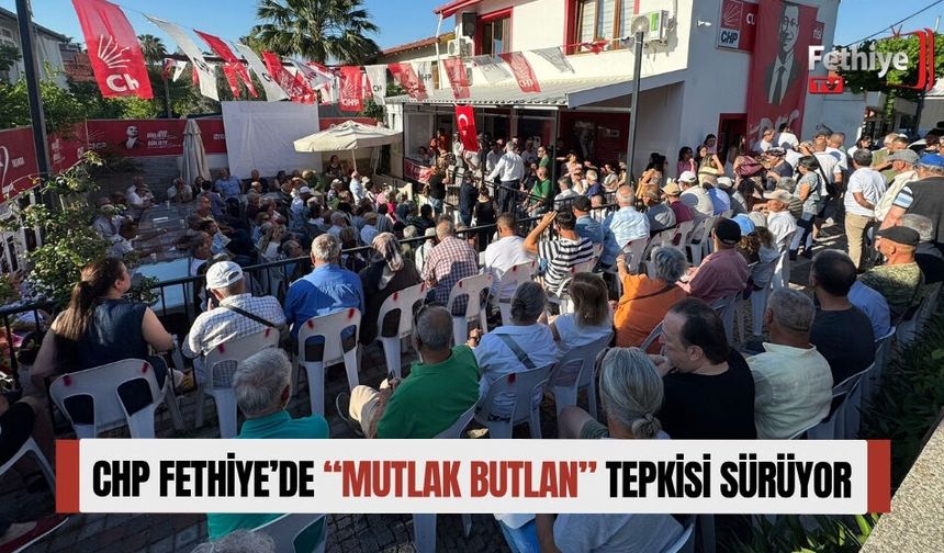 CHP Fethiye’de “Mutlak Butlan” Tepkisi Sürüyor