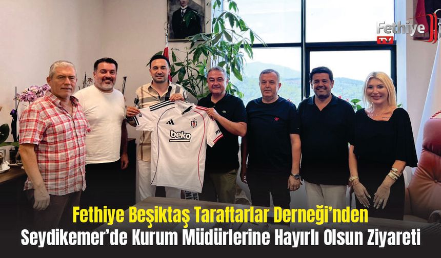 Fethiye Beşiktaş Taraftarlar Derneği’nden Seydikemer’de Kurum Müdürlerine Hayırlı Olsun Ziyareti