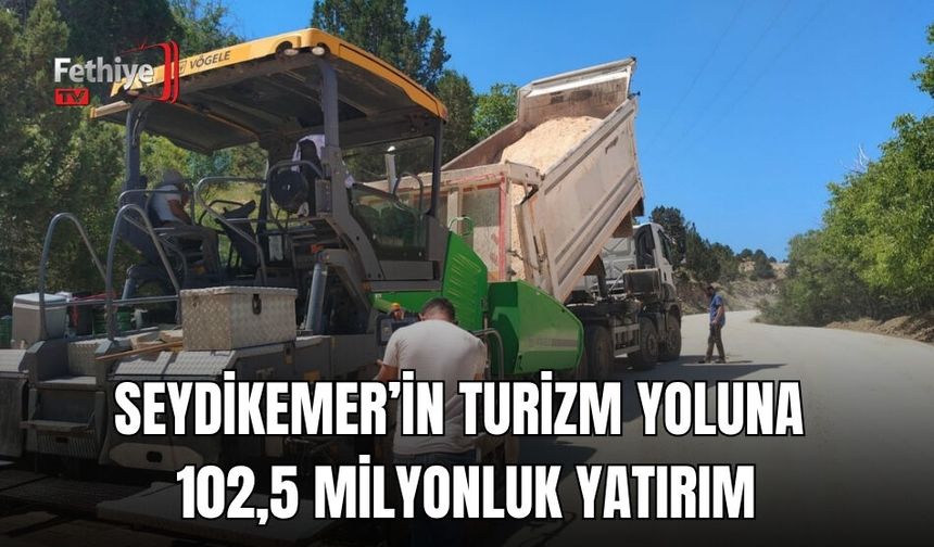 Seydikemer’in Turizm Yoluna 102,5 Milyonluk Yatırım