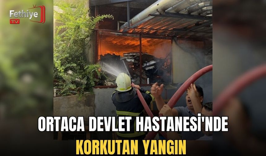 Ortaca Devlet Hastanesi'nde Korkutan Yangın