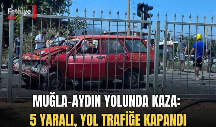 Muğla-Aydın Yolunda Kaza: 5 Yaralı, Yol Trafiğe Kapandı