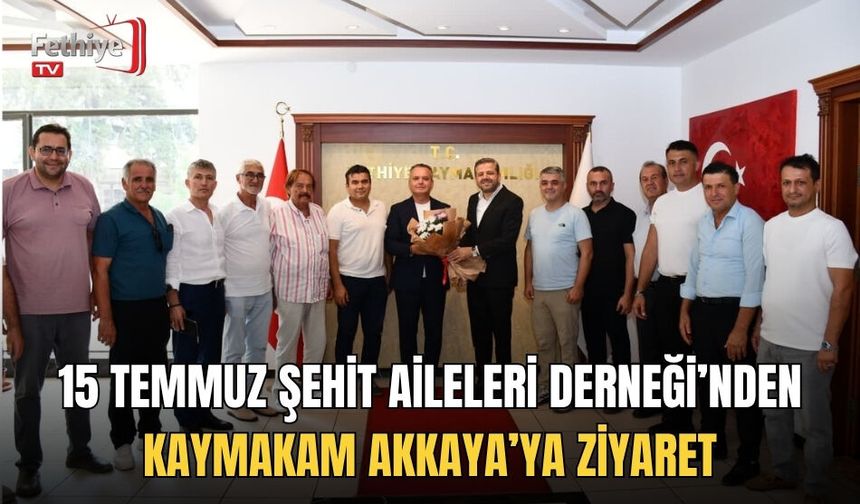 15 Temmuz Şehit Aileleri Derneği’nden Kaymakam Akkaya’ya Ziyaret