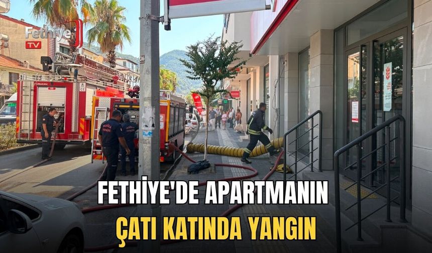 Fethiye'de Apartmanın Çatı Katında Yangın
