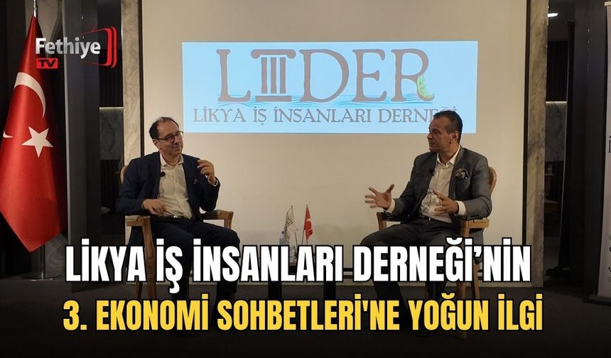 Likya İş İnsanları Derneği’nin 3. Ekonomi Sohbetleri'ne Yoğun İlgi