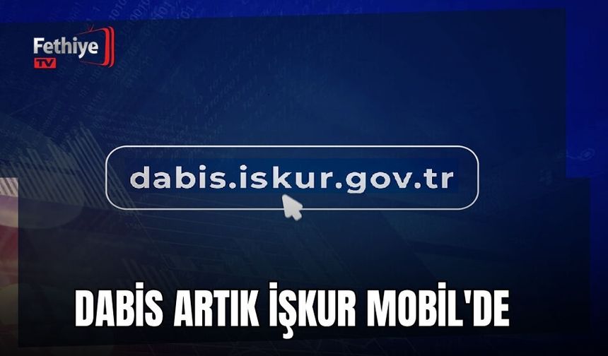DABİS Artık İŞKUR Mobil'de
