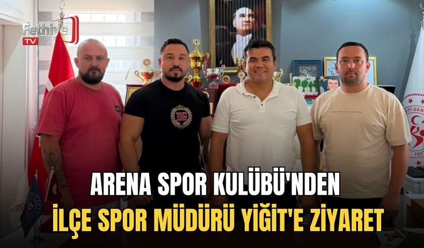 Arena Spor Kulübü'nden İlçe Spor Müdürü Yiğit'e Ziyaret