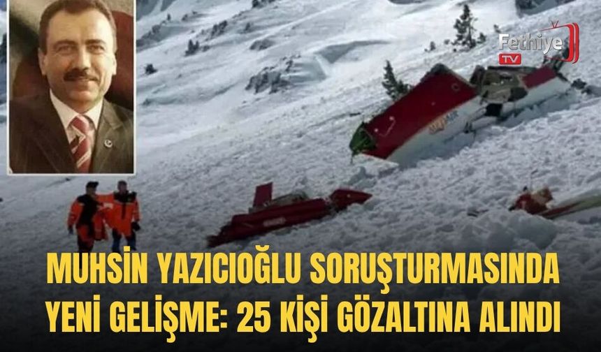 Muhsin Yazıcıoğlu Soruşturmasında Yeni Gelişme: 25 Kişi Gözaltına Alındı