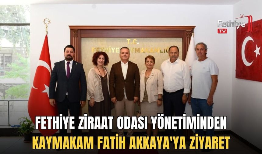 Fethiye Ziraat Odası Yönetiminden Kaymakam Fatih Akkaya'ya Ziyaret