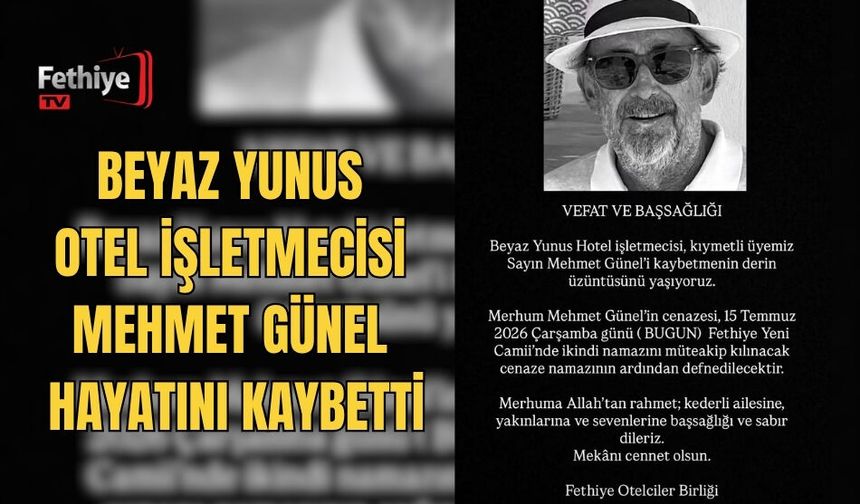 Beyaz Yunus Otel İşletmecisi Mehmet Günel Hayatını Kaybetti