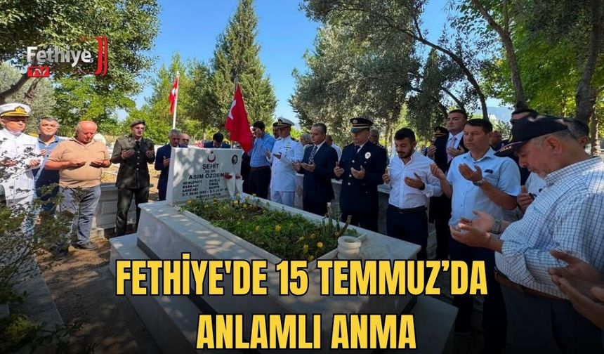 Fethiye'de 15 Temmuz’da Anlamlı Anma